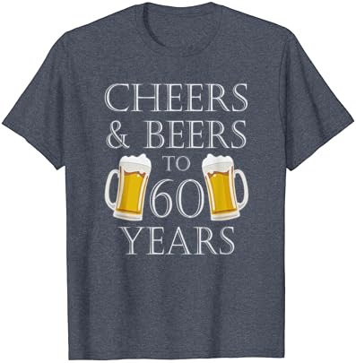 לחיים ובירות עד 60 שנה חולצת טריקו-מתנת יום הולדת 60